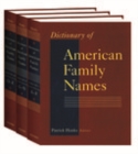 Dictionary of American Family Names : 3-Volume Set - Patrick Hanks