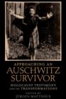Approaching an Auschwitz Survivor : Holocaust Testimony and its Transformations - Book