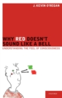 Why Red Doesn't Sound Like a Bell : Understanding the feel of consciousness - Book