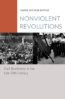Nonviolent Revolutions : Civil Resistance in the Late 20th Century - eBook