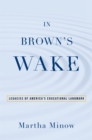In Brown's Wake : Legacies of America's Educational Landmark - eBook