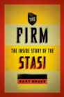 The Firm : The Inside Story of the Stasi - Gary Bruce