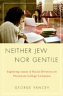 Neither Jew Nor Gentile : Exploring Issues of Racial Diversity on Protestant College Campuses - eBook