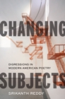 Changing Subjects : Digressions in Modern American Poetry - eBook