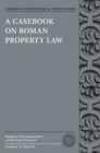 A Casebook on Roman Property Law - eBook