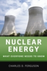 Nuclear Energy : What Everyone Needs to Know? - eBook