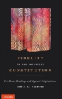 Fidelity to Our Imperfect Constitution : For Moral Readings and Against Originalisms - Book