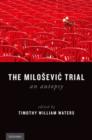 The Milosevic Trial : An Autopsy - Book