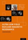 Ultra-Low Field Nuclear Magnetic Resonance : A New MRI Regime - Book