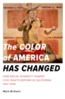 The Color of America Has Changed : How Racial Diversity Shaped Civil Rights Reform in California, 1941-1978 - eBook