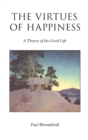 The Virtues of Happiness : A Theory of the Good Life - Book