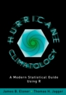 Hurricane Climatology : A Modern Statistical Guide Using R - eBook