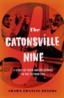 The Catonsville Nine : A Story of Faith and Resistance in the Vietnam Era - Book