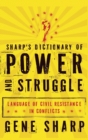 Sharp's Dictionary of Power and Struggle : Language of Civil Resistance in Conflicts - Book