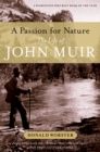 A Passion for Nature : The Life of John Muir - Donald Worster