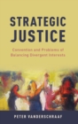 Strategic Justice : Convention and Problems of Balancing Divergent Interests - Book