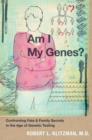 Am I My Genes? : Confronting Fate and Family Secrets in the Age of Genetic Testing - Book