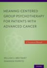 Meaning-Centered Group Psychotherapy for Patients with Advanced Cancer : A Treatment Manual - Book