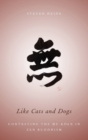 Like Cats and Dogs : Contesting the Mu Koan in Zen Buddhism - Book