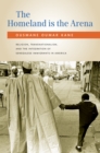 The Homeland Is the Arena : Religion, Transnationalism, and the Integration of Senegalese Immigrants in America - eBook