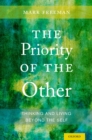 The Priority of the Other : Thinking and Living Beyond the Self - eBook