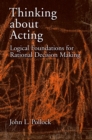 Thinking about Acting : Logical Foundations for Rational Decision Making - eBook