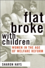 Flat Broke with Children : Women in the Age of Welfare Reform - eBook