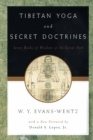 Tibetan Yoga and Secret Doctrines : Or Seven Books of Wisdom of the Great Path, According to the Late L=ama Kazi Dawa-Samdup's English Rendering - eBook