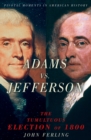 Adams vs. Jefferson : The Tumultuous Election of 1800 - eBook