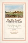 The Old South's Modern Worlds : Slavery, Region, and Nation in the Age of Progress - eBook