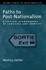 Paths to Post-Nationalism : A Critical Ethnography of Language and Identity - eBook