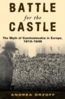 Battle for the Castle : The Myth of Czechoslovakia in Europe, 1914-1948 - Book