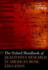 The Oxford Handbook of Qualitative Research in American Music Education - eBook