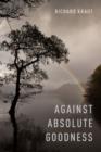 Against Absolute Goodness - Book