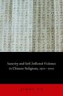 Sanctity and Self-Inflicted Violence in Chinese Religions, 1500-1700 - Book