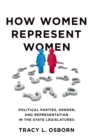 How Women Represent Women : Political Parties, Gender, and Representation in the State Legislatures - eBook