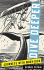 Dive Deeper : Journeys with Moby-Dick - Book