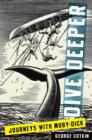Dive Deeper : Journeys with Moby-Dick - Book