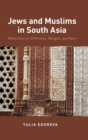 Jews and Muslims in South Asia : Reflections on Difference, Religion, and Race - Book