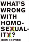 What's Wrong with Homosexuality? - eBook