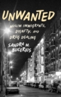 Unwanted : Muslim Immigrants, Dignity and Drug Dealing - Book