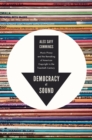 Democracy of Sound : Music Piracy and the Remaking of American Copyright in the Twentieth Century - eBook