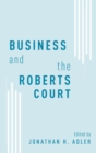 Business and the Roberts Court - Book