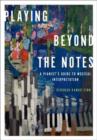 Playing Beyond the Notes : A Pianist's Guide to Musical Interpretation - Book
