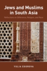 Jews and Muslims in South Asia : Reflections on Difference, Religion, and Race - Book