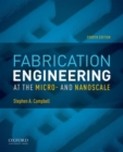 Fabrication Engineering at the Micro- and Nanoscale - Book