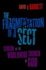 The Fragmentation of a Sect : Schism in the Worldwide Church of God - Book