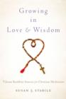Growing in Love and Wisdom : Tibetan Buddhist Sources for Christian Meditation - Book