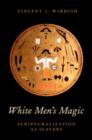 White Men's Magic : Scripturalization as Slavery - Book