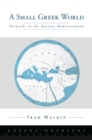 A Small Greek World : Networks in the Ancient Mediterranean - eBook